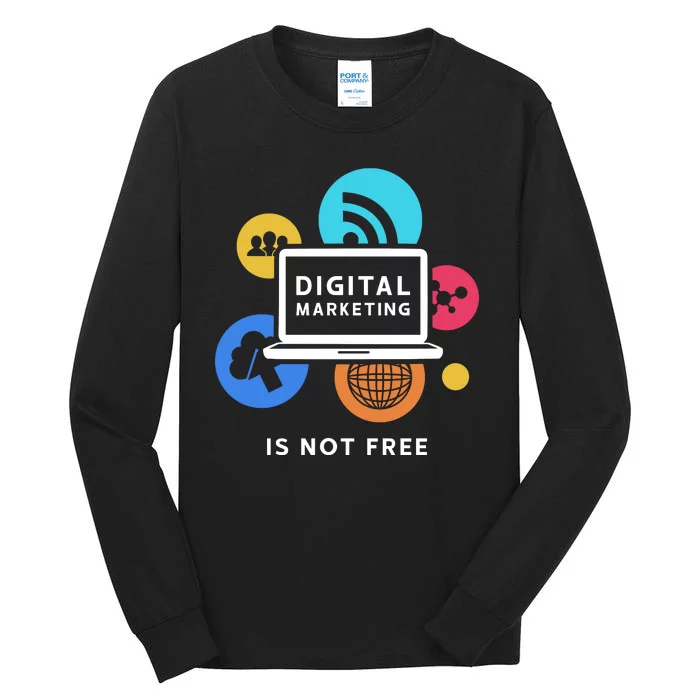 Digital Marketing Is Not Free Tall Long Sleeve T-Shirt