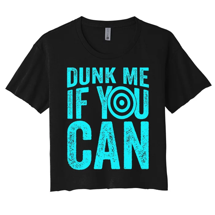 Dunk Me If You Can Funny Dunk Tank Women's Crop Top Tee