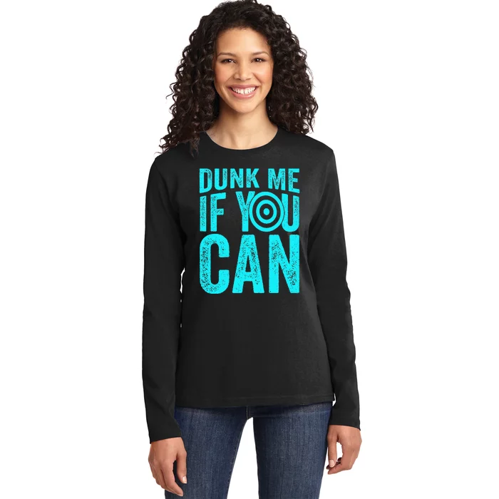 Dunk Me If You Can Funny Dunk Tank Ladies Long Sleeve Shirt