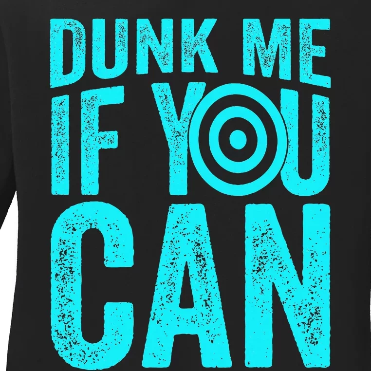 Dunk Me If You Can Funny Dunk Tank Ladies Long Sleeve Shirt