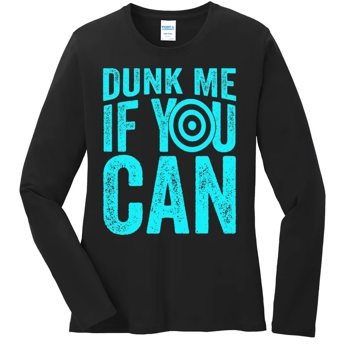 Dunk Me If You Can Funny Dunk Tank Ladies Long Sleeve Shirt