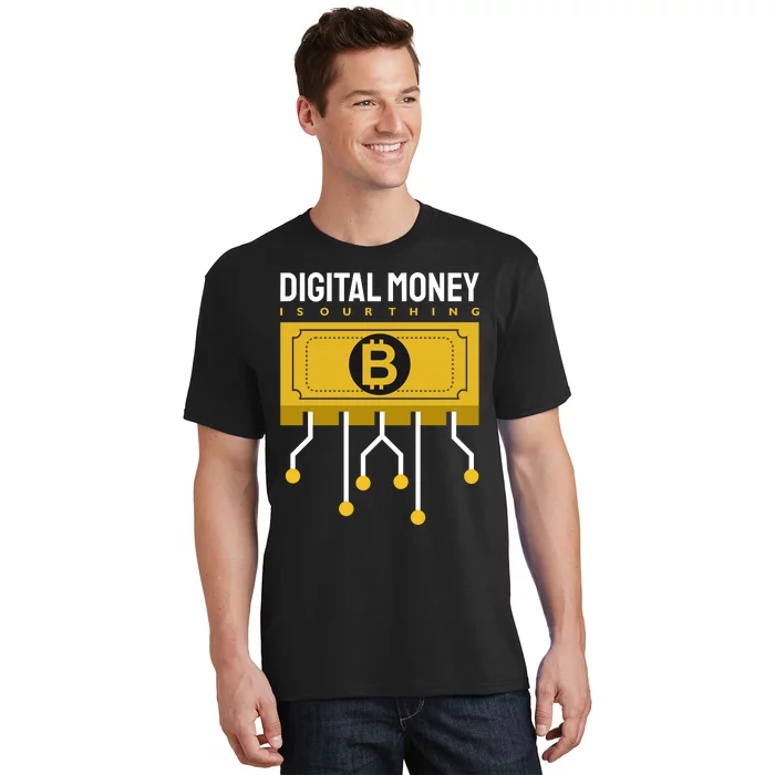 Digital Money Is Our Thing T-Shirt