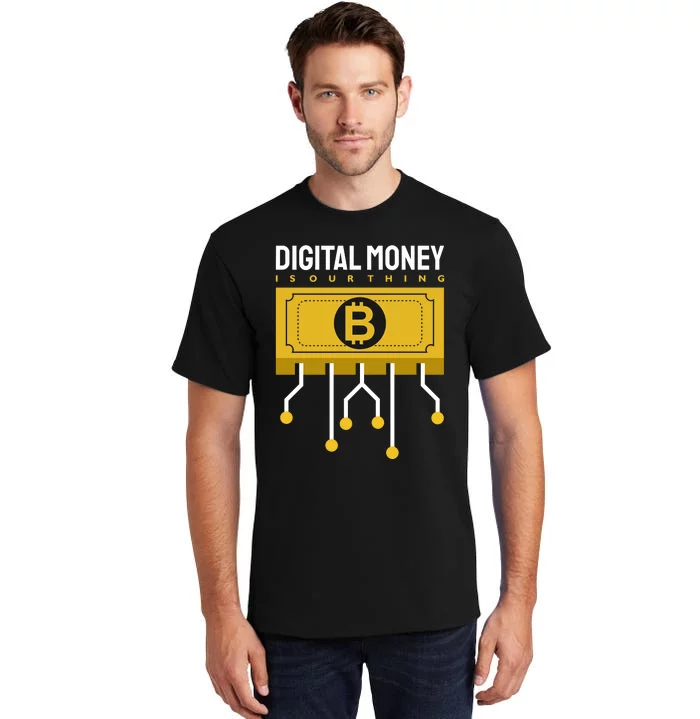 Digital Money Is Our Thing Tall T-Shirt