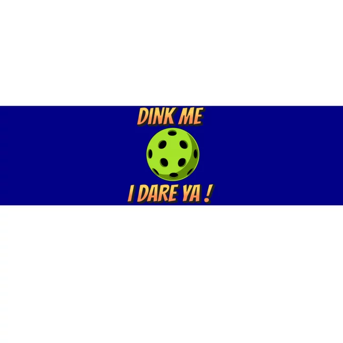 Dink Me I Dare Ya Pickleball Funny Meaningful Gift Bumper Sticker