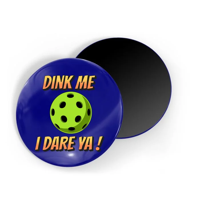 Dink Me I Dare Ya Pickleball Funny Meaningful Gift Magnet