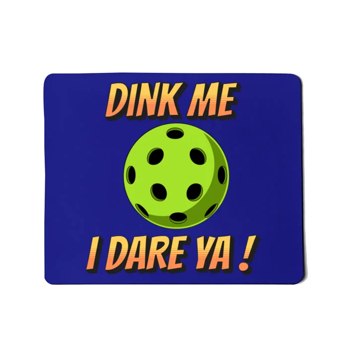 Dink Me I Dare Ya Pickleball Funny Meaningful Gift Mousepad