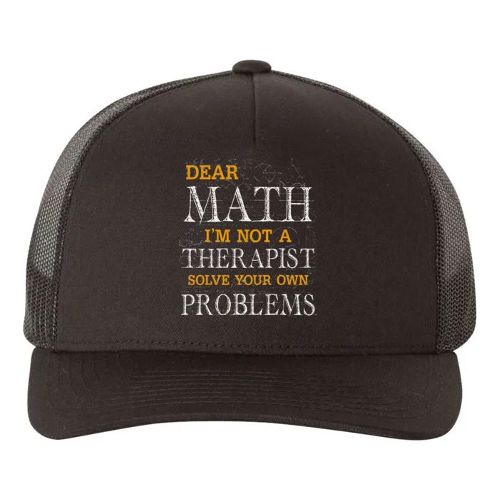 Dear Math I'm Not A Therapist Solve Your Own Problems Funny Yupoong Adult 5-Panel Trucker Hat