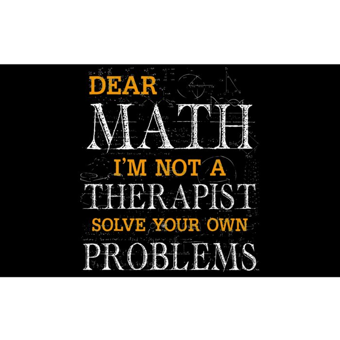 Dear Math I'm Not A Therapist Solve Your Own Problems Funny Bumper Sticker