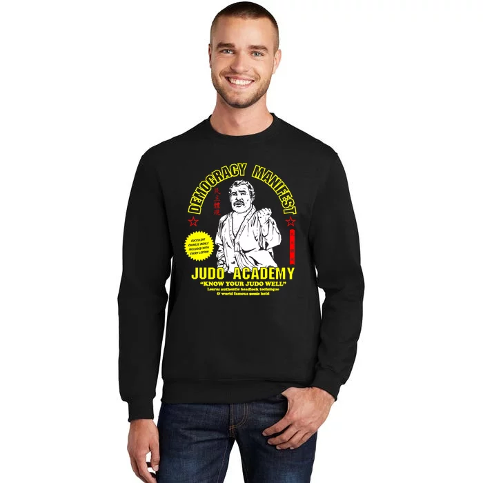 Democracy Manifest Judo Academy Funny Democracy Manifest Tall Sweatshirt