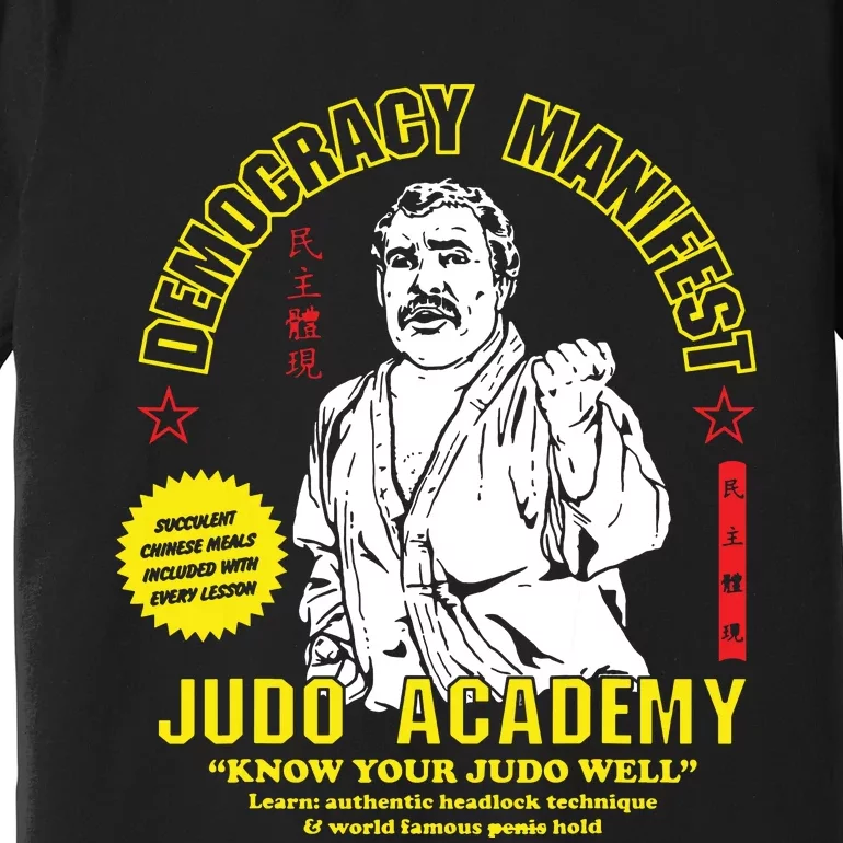 Democracy Manifest Judo Academy Funny Democracy Manifest Premium T-Shirt