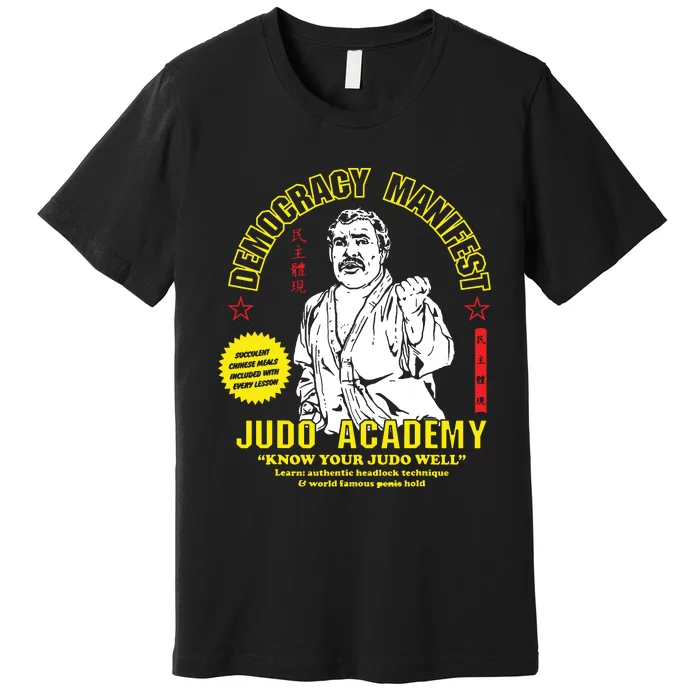 Democracy Manifest Judo Academy Funny Democracy Manifest Premium T-Shirt