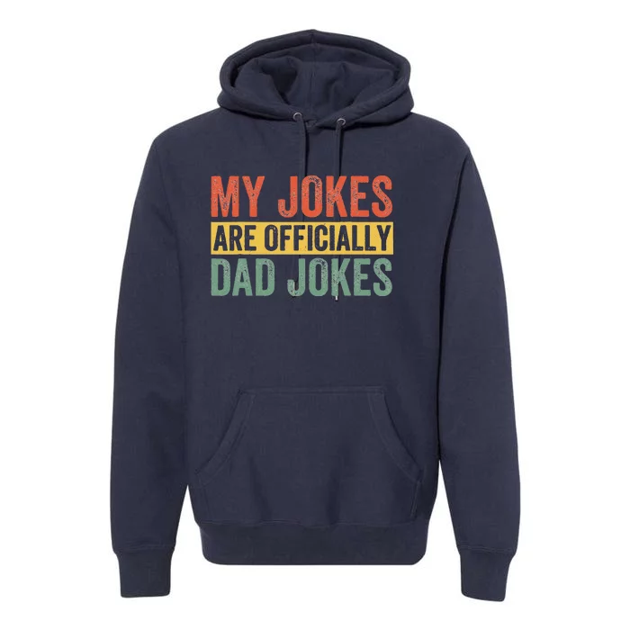 Dad My Jokes Are Officially Dad Jokes Humor Fathers Day Premium Hoodie