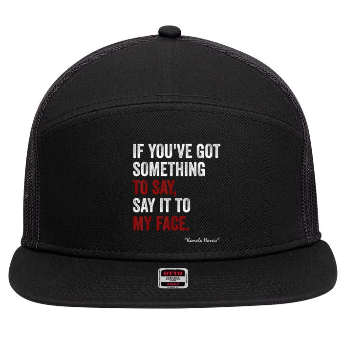 Debate Me Kamala Harris Tells To Trump Say It To My Face 7 Panel Mesh Trucker Snapback Hat