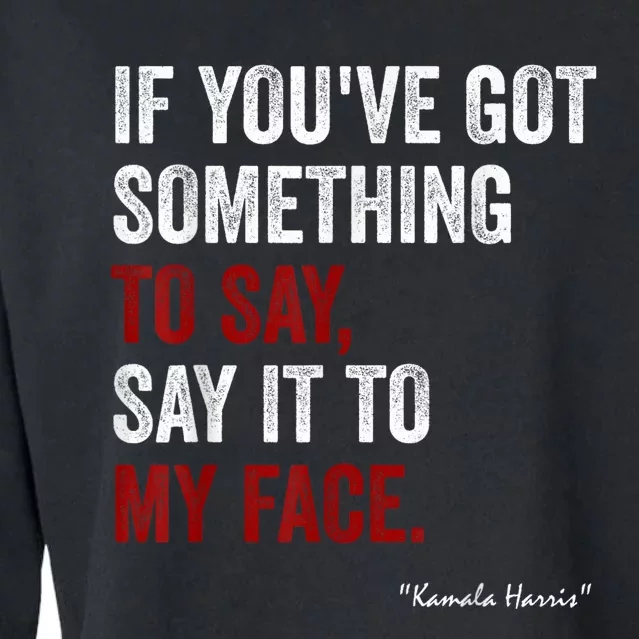 Debate Me Kamala Harris Tells To Trump Say It To My Face Cropped Pullover Crew