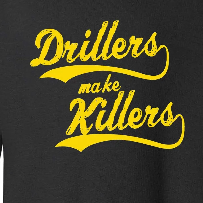 Drillers Make Killers Bjj Mma Jiu Jitsu Grappling Toddler Sweatshirt