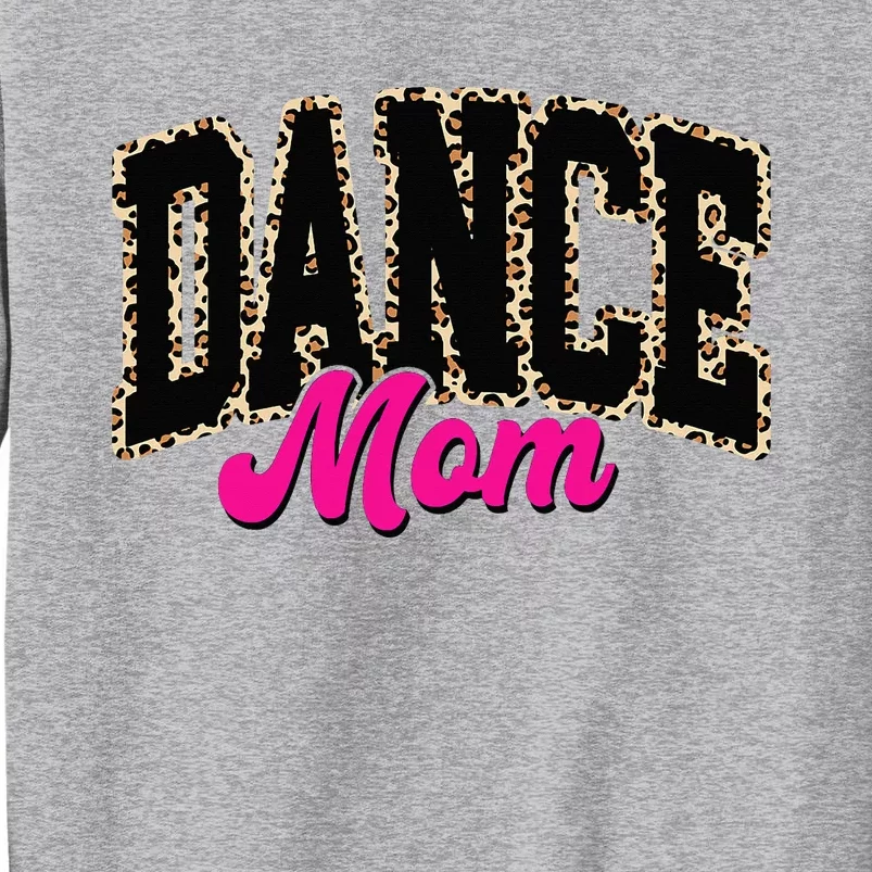 Dance Mom Leopard Dancing Mom Life Dancer Tall Sweatshirt