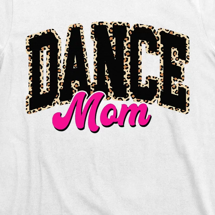 Dance Mom Leopard Dancing Mom Life Dancer T-Shirt