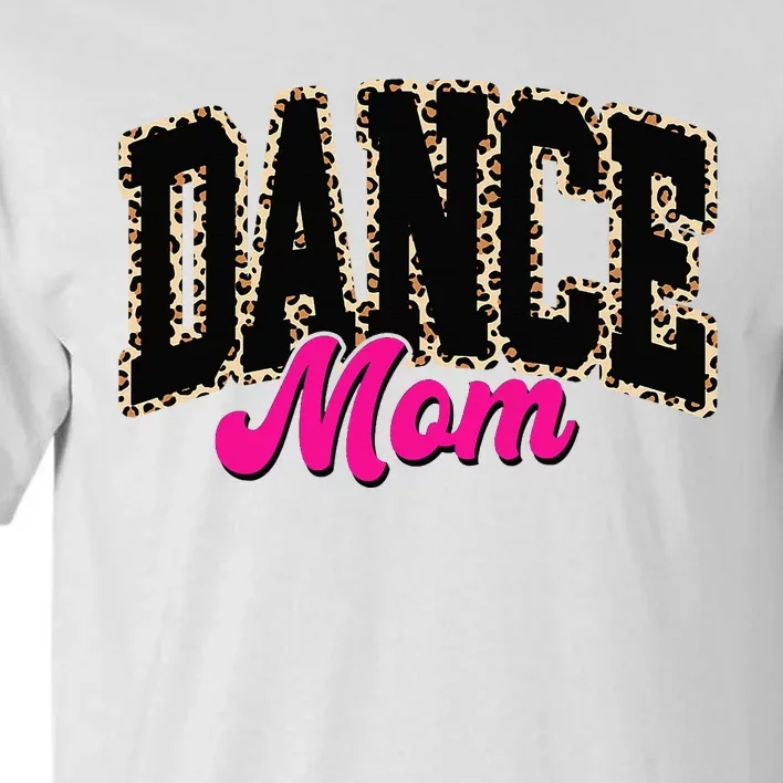 Dance Mom Leopard Dancing Mom Life Dancer Tall T-Shirt