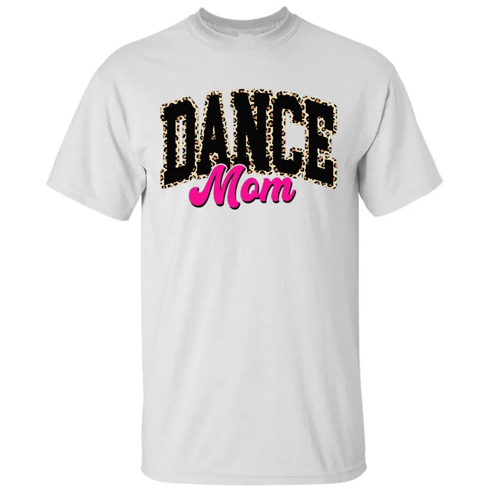 Dance Mom Leopard Dancing Mom Life Dancer Tall T-Shirt