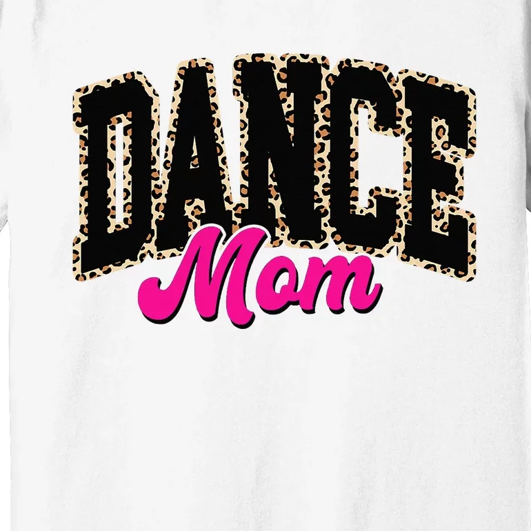 Dance Mom Leopard Dancing Mom Life Dancer Premium T-Shirt