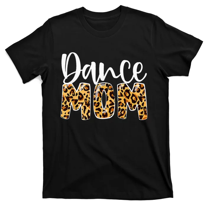 Dance Mom Leopard Dancer Lovers Ballerina Ballet Mothers Day T-Shirt