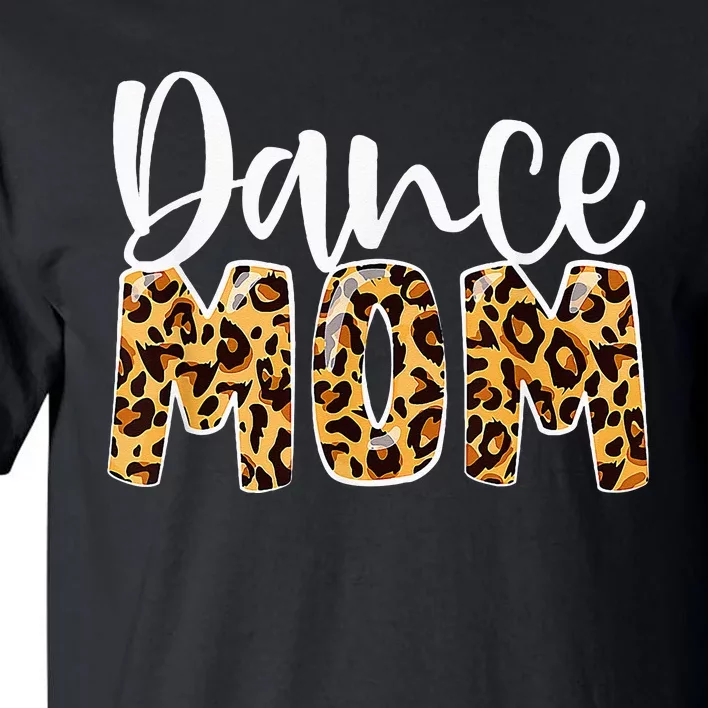 Dance Mom Leopard Dancer Lovers Ballerina Ballet Mothers Day Tall T-Shirt