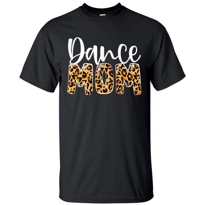 Dance Mom Leopard Dancer Lovers Ballerina Ballet Mothers Day Tall T-Shirt