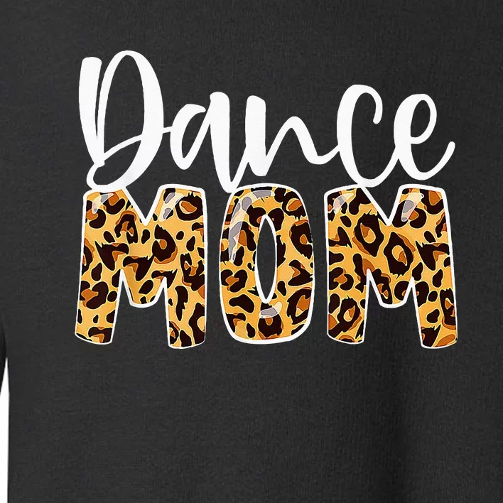 Dance Mom Leopard Dancer Lovers Ballerina Ballet Mothers Day Toddler Sweatshirt