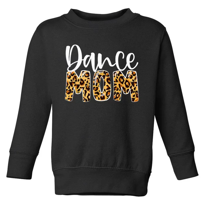 Dance Mom Leopard Dancer Lovers Ballerina Ballet Mothers Day Toddler Sweatshirt