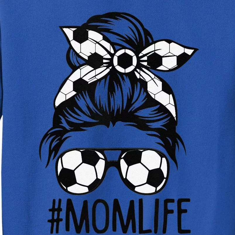 Dy Mom Life Soccer Lover Mothers Day Messy Bun Tall Sweatshirt