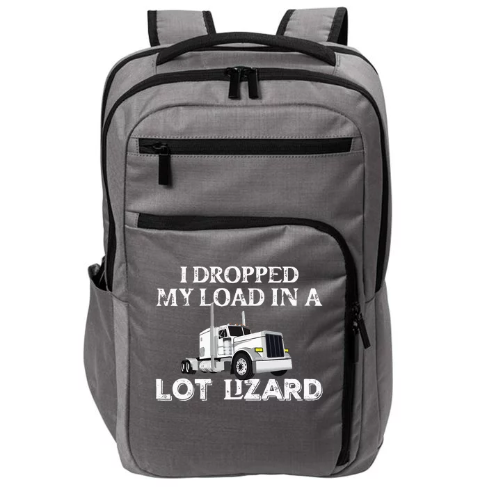 Dropped My Load In A Lot Lizard For Truckers Load Droppers Impact Tech Backpack