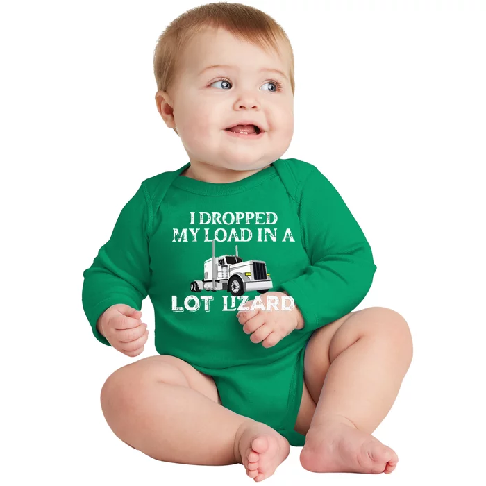 Dropped My Load In A Lot Lizard For Truckers Load Droppers Baby Long Sleeve Bodysuit