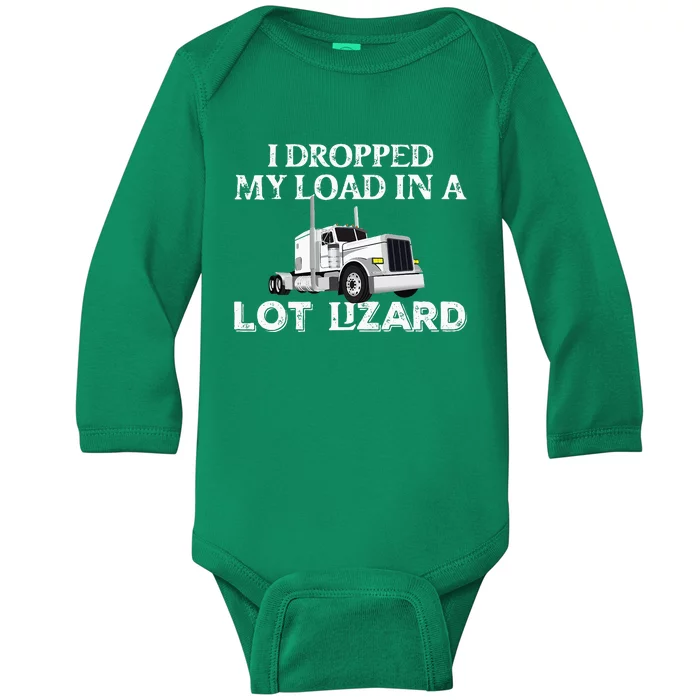 Dropped My Load In A Lot Lizard For Truckers Load Droppers Baby Long Sleeve Bodysuit