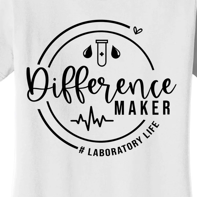 Difference Maker Laborotary Life Women's T-Shirt