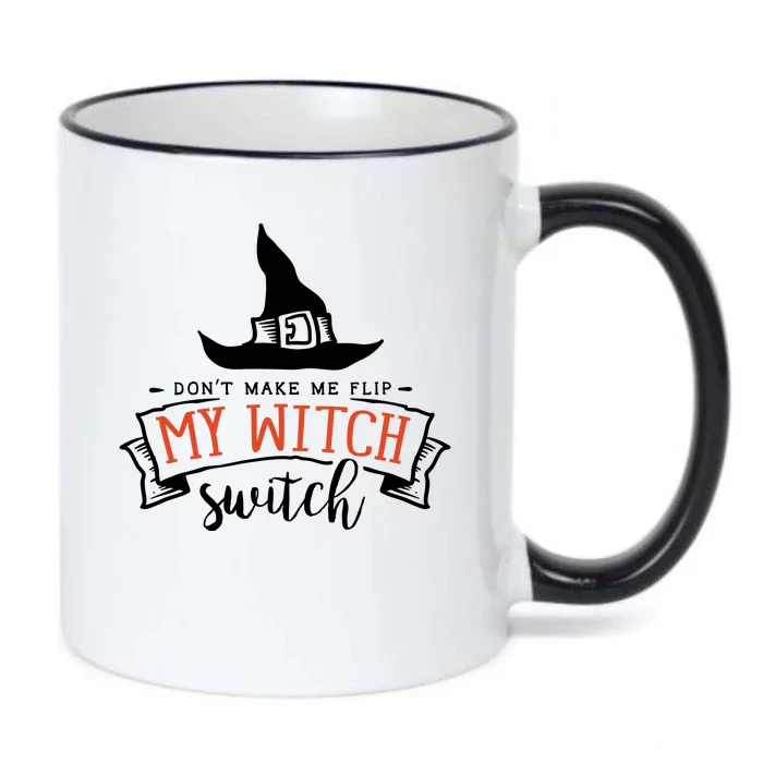 Dont Make Me Flip My Witch Switch Funny Sassy Halloweens Black Color Changing Mug