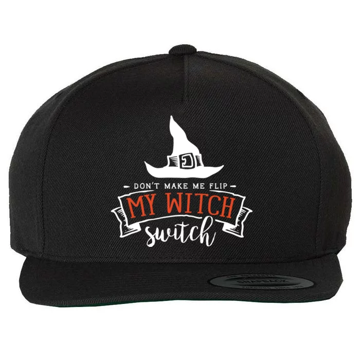 Dont Make Me Flip My Witch Switch Funny Sassy Halloweens Wool Snapback Cap