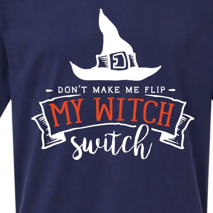 Dont Make Me Flip My Witch Switch Funny Sassy Halloweens Sueded Cloud Jersey T-Shirt