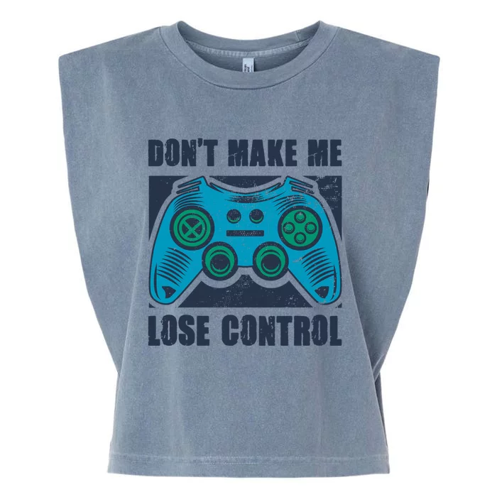 Don't Make Me Lose Control Funny Video Game Player Gaming Cool Gift Garment-Dyed Women's Muscle Tee