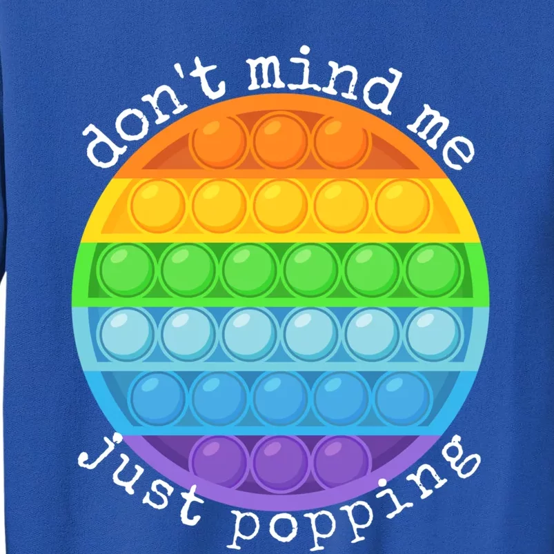 Don't Mind Me Just Poppin' Funny Fidget Toy Pop It Funny Gift Tall Sweatshirt