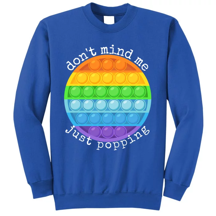 Don't Mind Me Just Poppin' Funny Fidget Toy Pop It Funny Gift Tall Sweatshirt