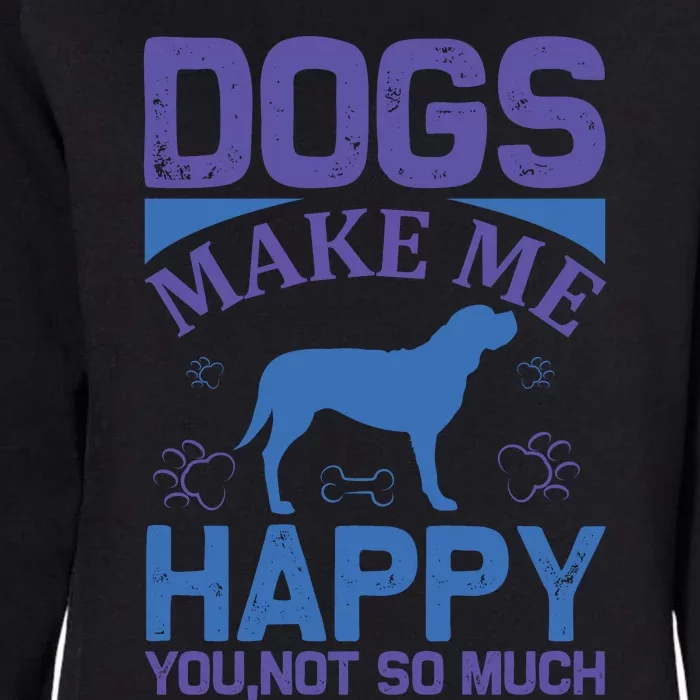 Dogs Make Me Happy You Not So Much Womens California Wash Sweatshirt