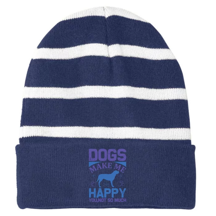 Dogs Make Me Happy You Not So Much Striped Beanie with Solid Band