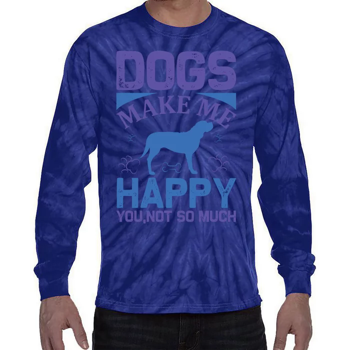 Dogs Make Me Happy You Not So Much Tie-Dye Long Sleeve Shirt