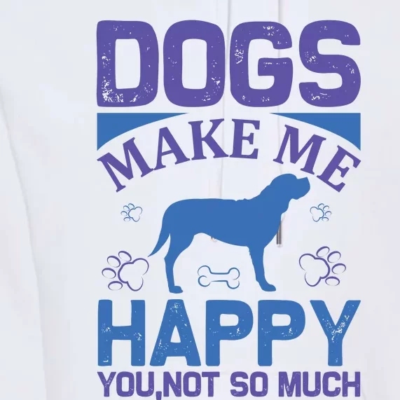 Dogs Make Me Happy You Not So Much Premium Hoodie