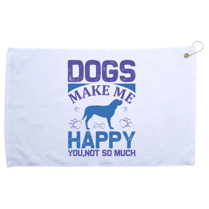 Dogs Make Me Happy You Not So Much Grommeted Golf Towel