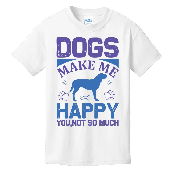 Dogs Make Me Happy You Not So Much Kids T-Shirt