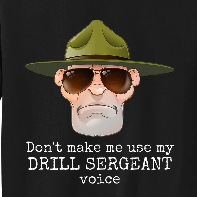 DonT Make Me Use My Drill Sergeant Voice With Sunglasses Sweatshirt