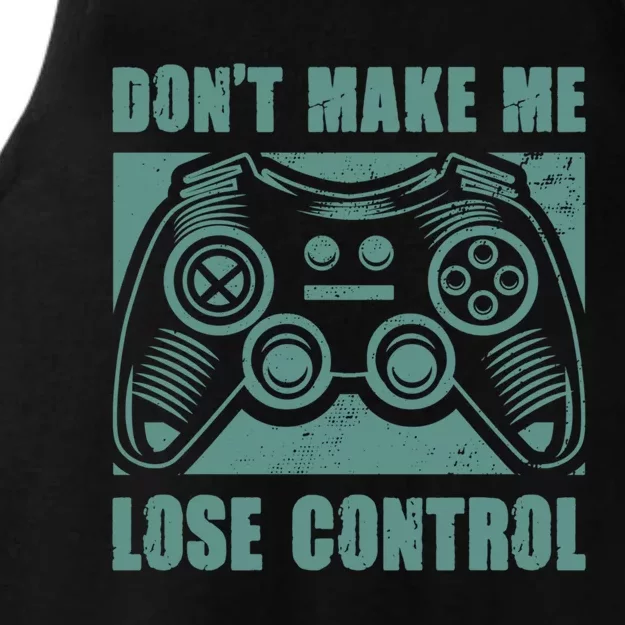 Don't Make Me Lose Control Funny Video Game Player Gaming Great Gift Ladies Tri-Blend Wicking Tank