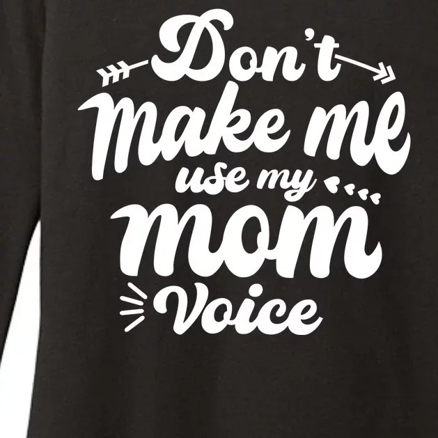 Dont Make Me Use My Mom Voice Funny Womens CVC Long Sleeve Shirt