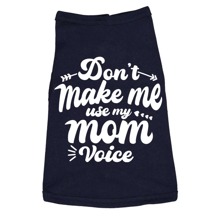 Dont Make Me Use My Mom Voice Funny Doggie Tank